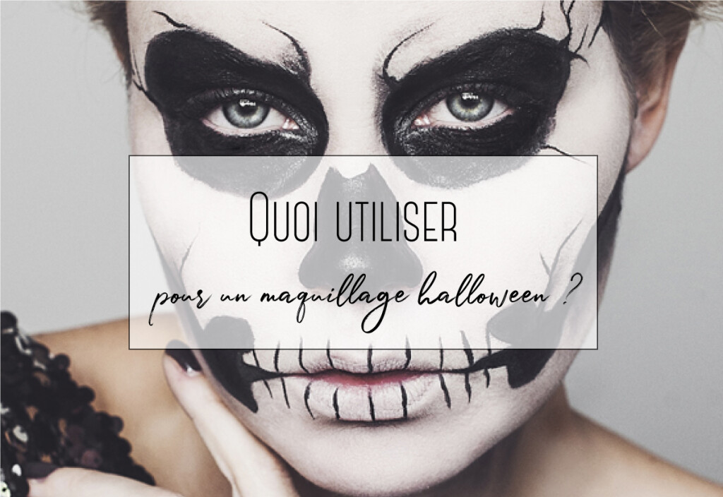 quoi utililiser pour un maquillage halloween