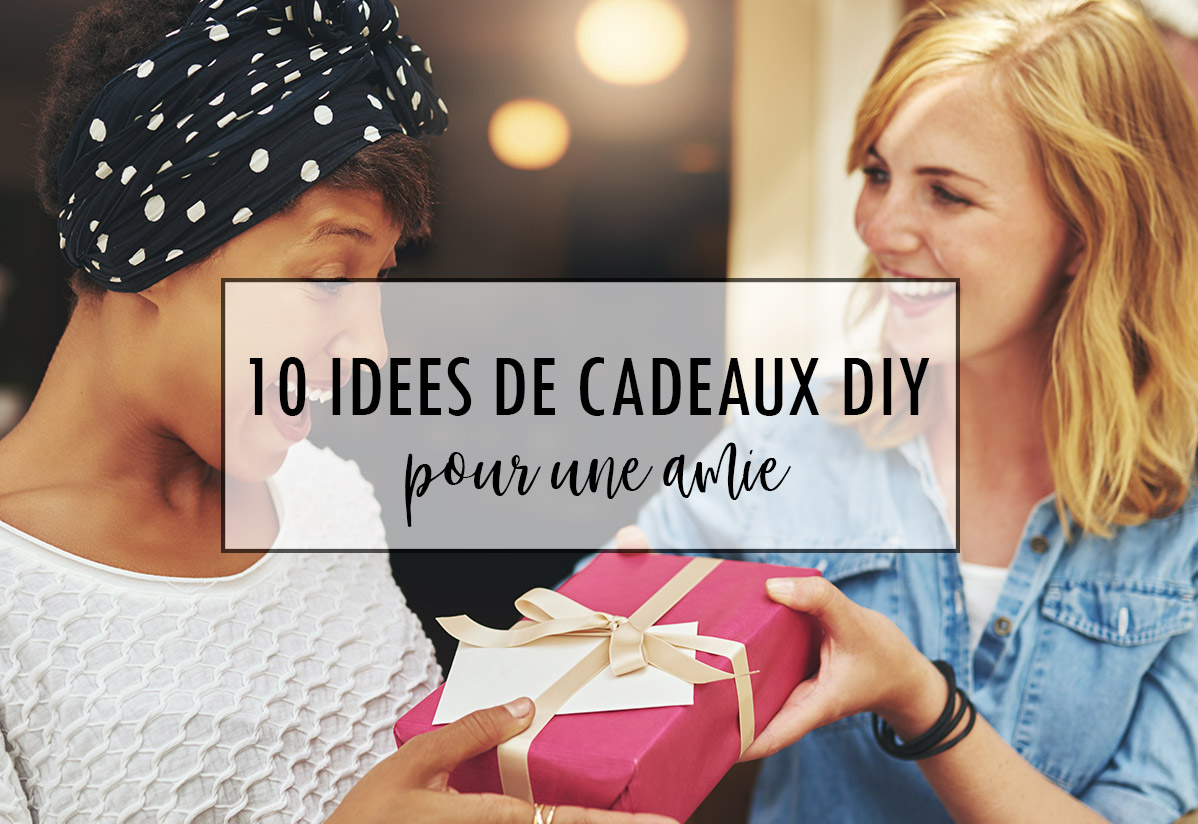 10 idées de cadeaux DIY pour une amie - Creavea